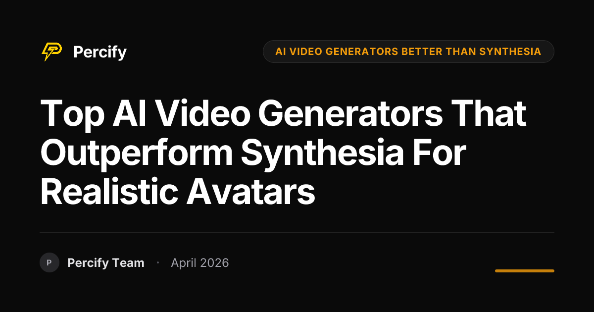 Top AI Video Generators That Outperform Synthesia for Realistic Avatars - Percify AI Avatar Blog Cover