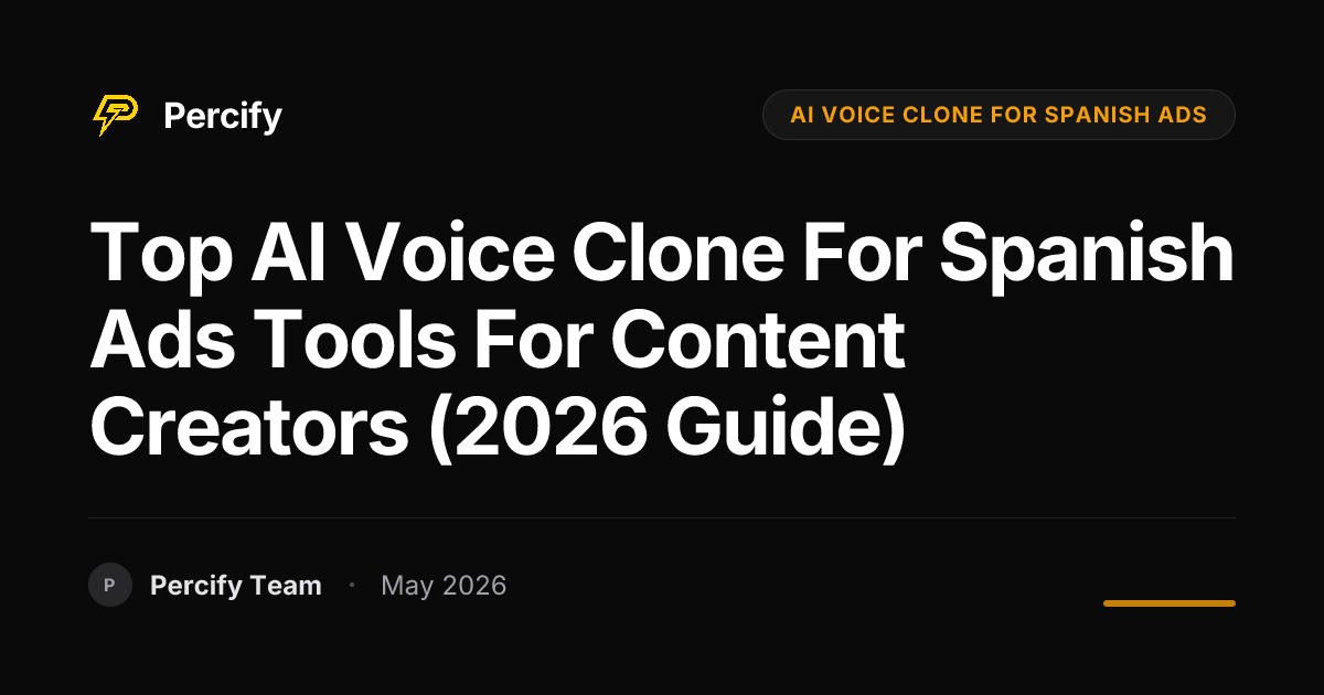 Top AI Voice Clone for Spanish Ads Tools for Content Creators (2026 Guide) - Percify AI Avatar Blog Cover