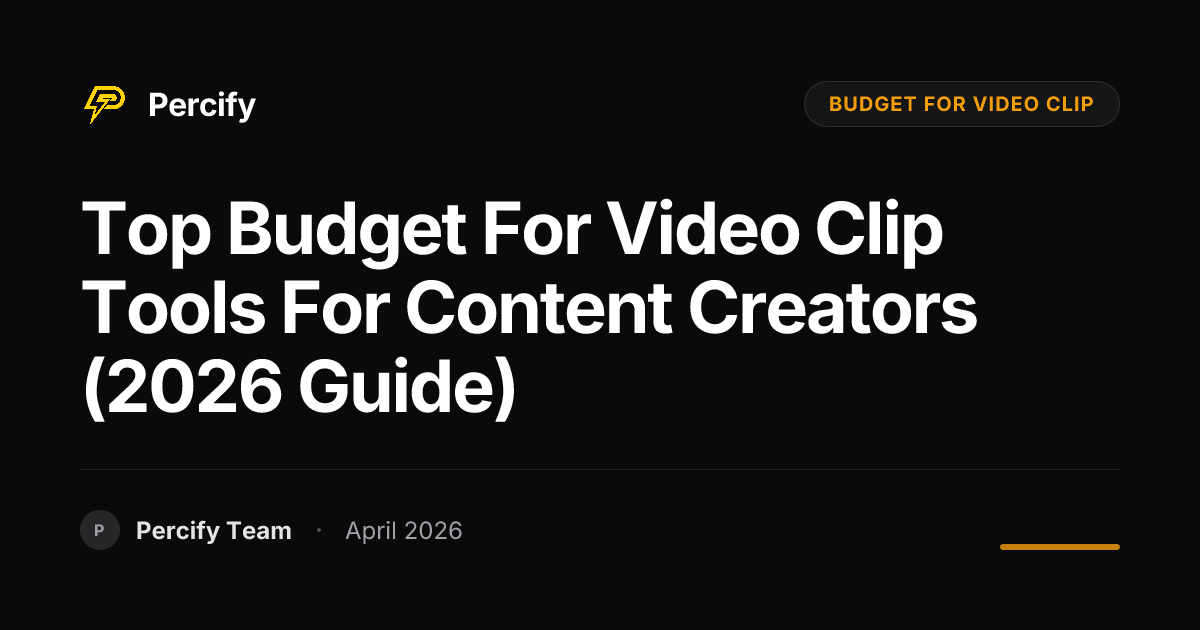 Top Budget for Video Clip Tools for Content Creators (2026 Guide) - Percify AI Avatar Blog Cover