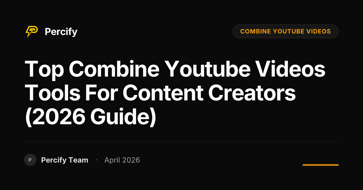 Top combine youtube videos Tools for Content Creators (2026 Guide) - Percify AI Avatar Blog Cover