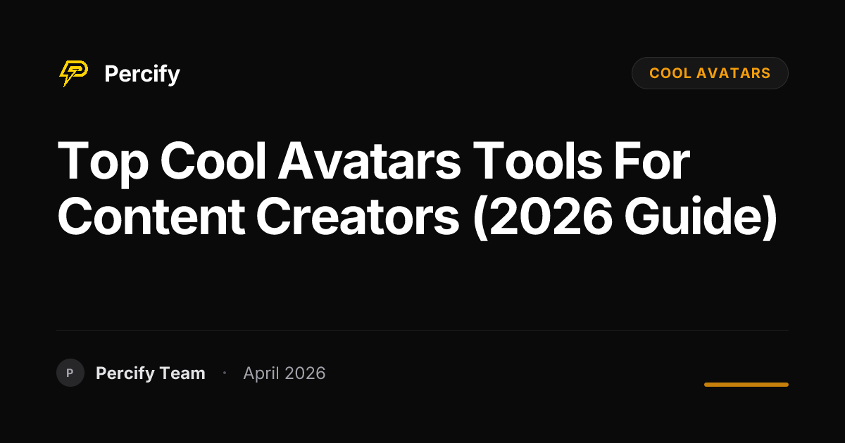 Top cool avatars Tools for Content Creators (2026 Guide) - Percify AI Avatar Blog Cover