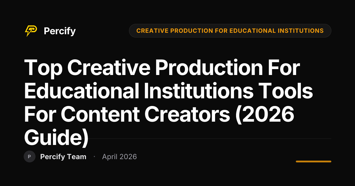 Top creative production for educational institutions Tools for Content Creators (2026 Guide) - Percify AI Avatar Blog Cover