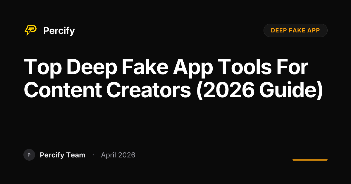 Top deep fake app Tools for Content Creators (2026 Guide) - Percify AI Avatar Blog Cover
