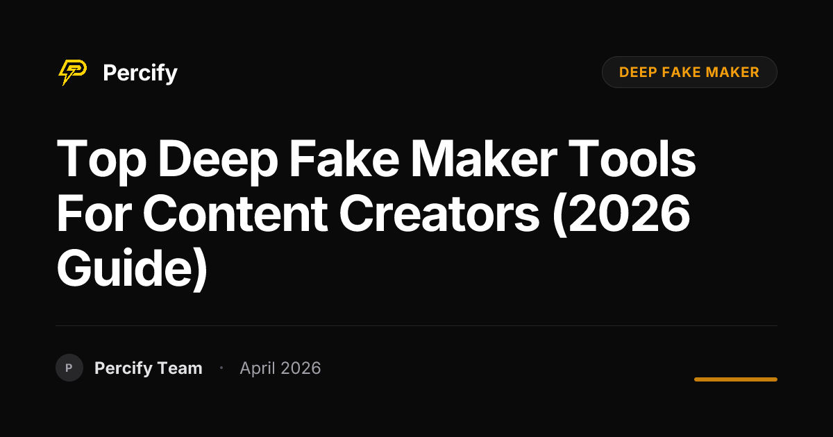 Top deep fake maker Tools for Content Creators (2026 Guide) - Percify AI Avatar Blog Cover