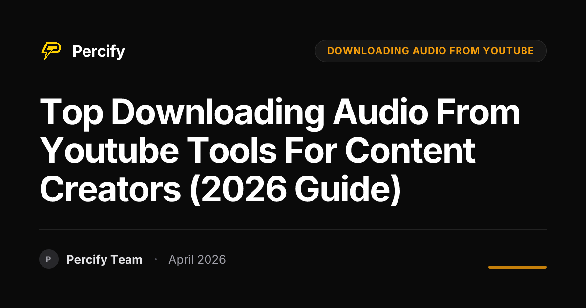 Top downloading audio from youtube Tools for Content Creators (2026 Guide) - Percify AI Avatar Blog Cover
