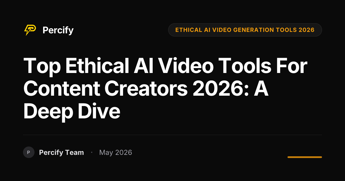 Top Ethical AI Video Tools for Content Creators 2026: A Deep Dive - Percify AI Avatar Blog Cover