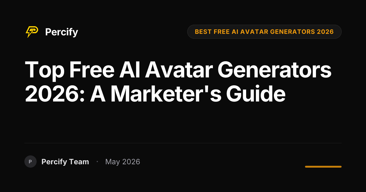 Top Free AI Avatar Generators 2026: A Marketer's Guide - Percify AI Avatar Blog Cover