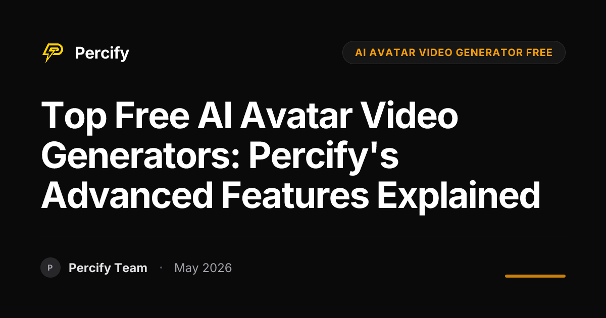 Top Free AI Avatar Video Generators: Percify's Advanced Features Explained - Percify AI Avatar Blog Cover