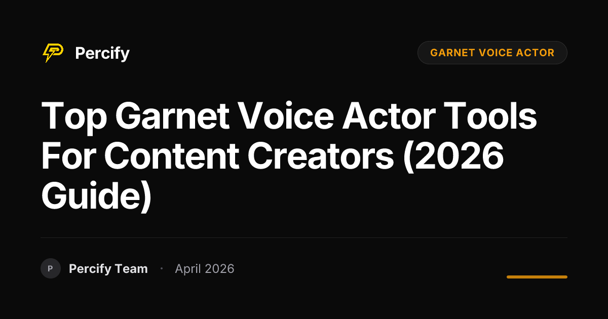 Top garnet voice actor Tools for Content Creators (2026 Guide) - Percify AI Avatar Blog Cover