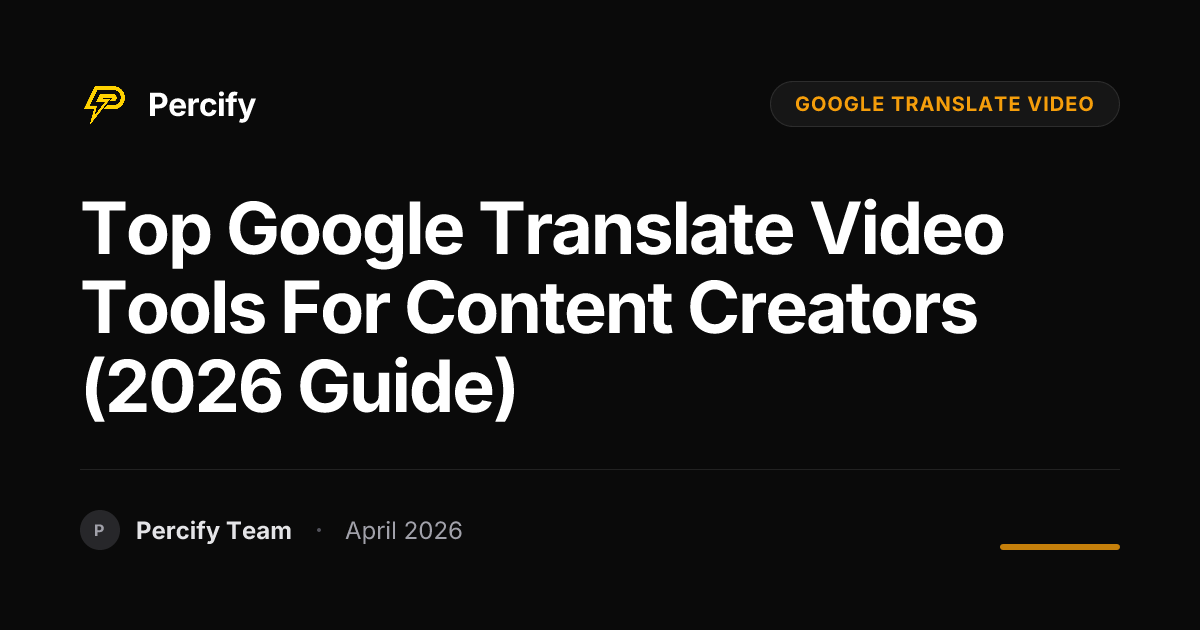 Top google translate video Tools for Content Creators (2026 Guide) - Percify AI Avatar Blog Cover