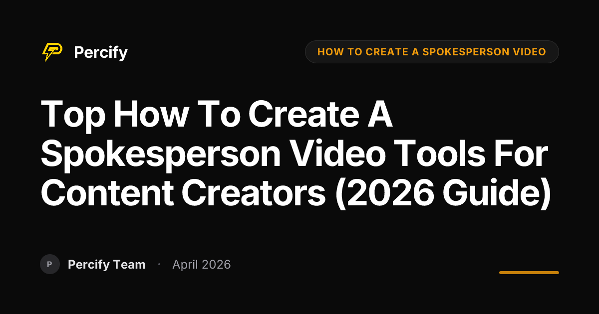 Top how to create a spokesperson video Tools for Content Creators (2026 Guide) - Percify AI Avatar Blog Cover