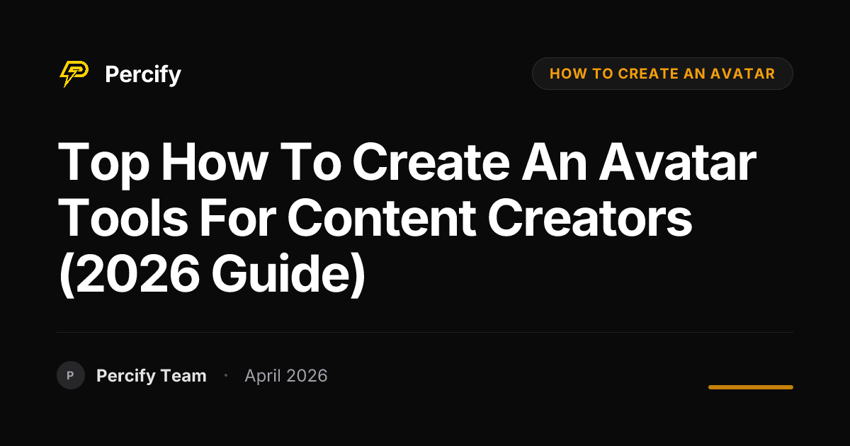 Top how to create an avatar Tools for Content Creators (2026 Guide) - Percify AI Avatar Blog Cover