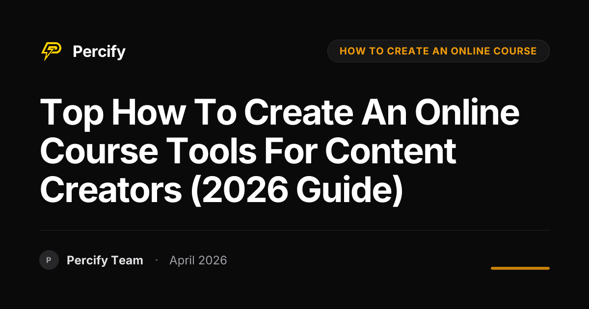 Top how to create an online course Tools for Content Creators (2026 Guide) - Percify AI Avatar Blog Cover