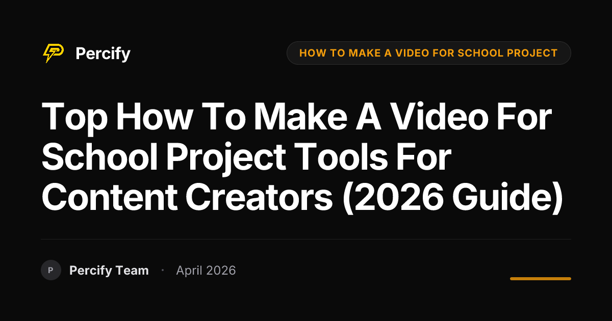 Top how to make a video for school project Tools for Content Creators (2026 Guide) - Percify AI Avatar Blog Cover
