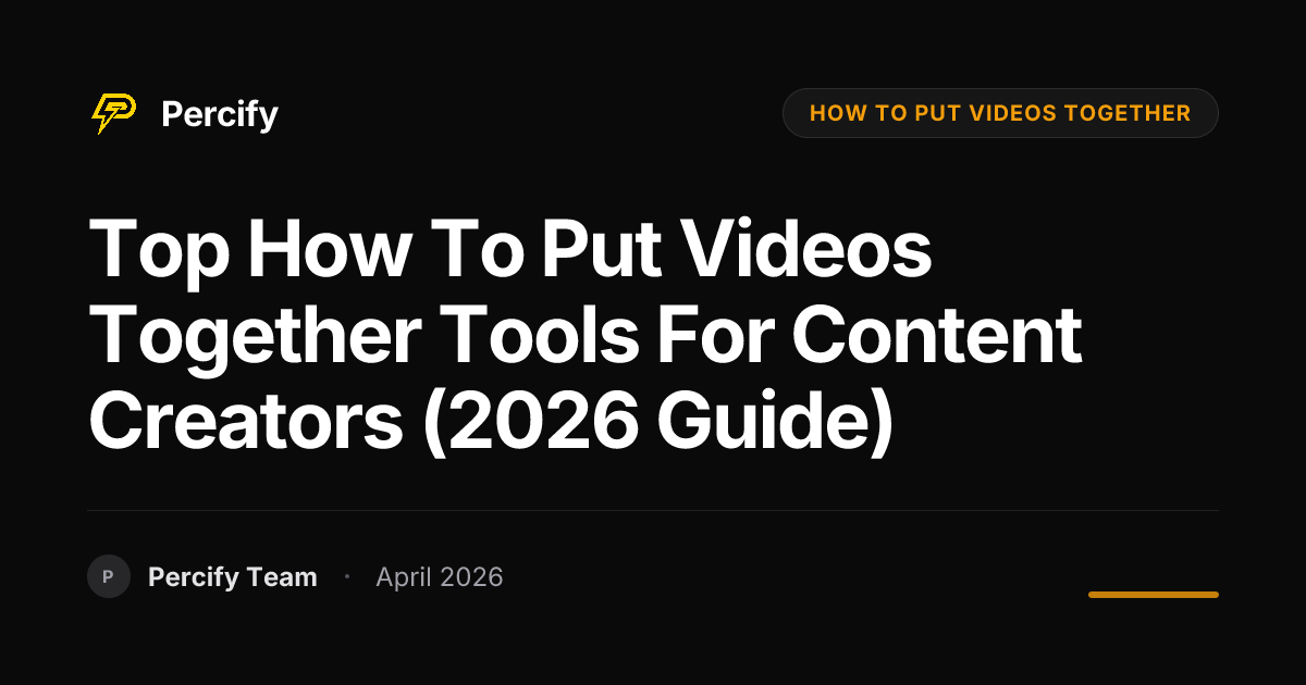 Top how to put videos together Tools for Content Creators (2026 Guide) - Percify AI Avatar Blog Cover
