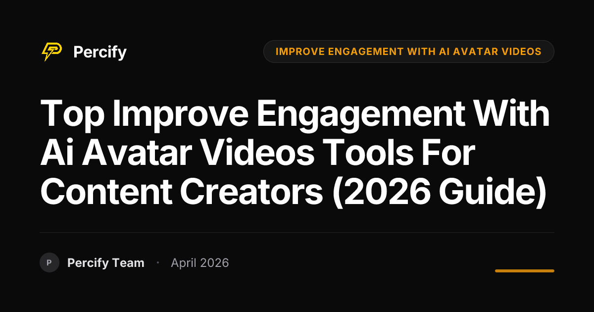 Top improve engagement with ai avatar videos Tools for Content Creators (2026 Guide) - Percify AI Avatar Blog Cover