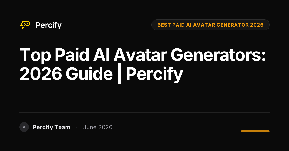 Top Paid AI Avatar Generators: 2026 Guide | Percify - Percify AI Avatar Blog Cover