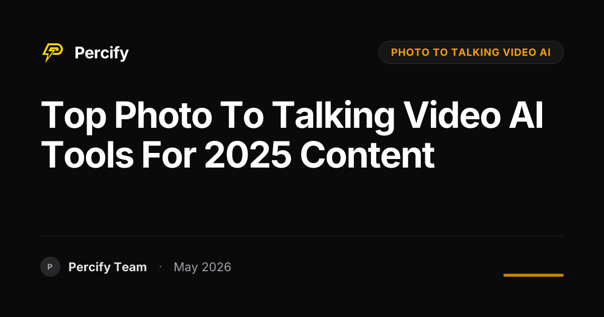 Top Photo to Talking Video AI Tools for 2025 Content - Percify AI Avatar Blog Cover