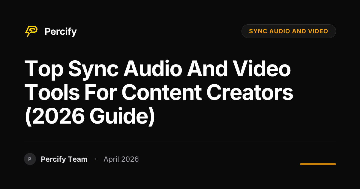 Top sync audio and video Tools for Content Creators (2026 Guide) - Percify AI Avatar Blog Cover