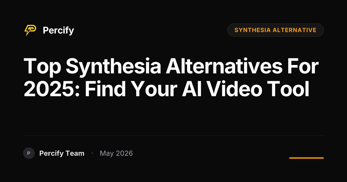 Top Synthesia Alternatives for 2025: Find Your AI Video Tool - Percify AI Avatar Blog Cover