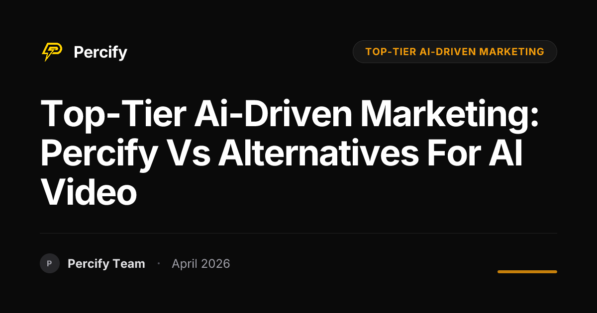 top-tier ai-driven marketing: Percify vs Alternatives for AI Video - Percify AI Avatar Blog Cover