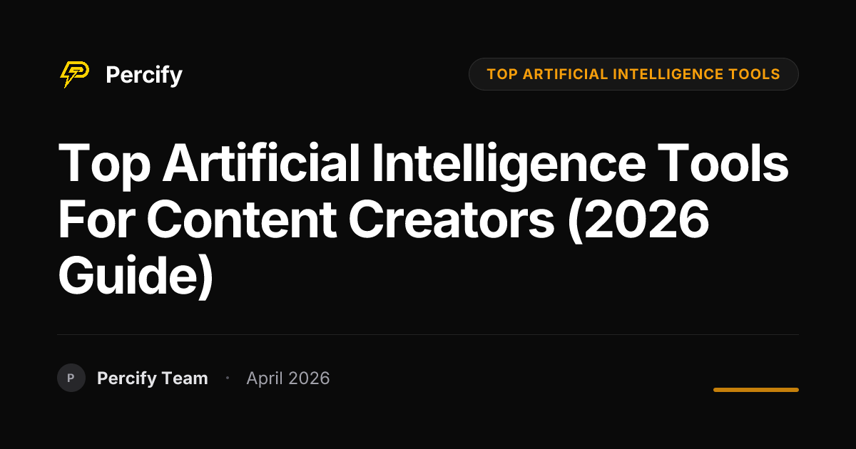 Top Artificial Intelligence Tools for Content Creators (2026 Guide) - Percify AI Avatar Blog Cover