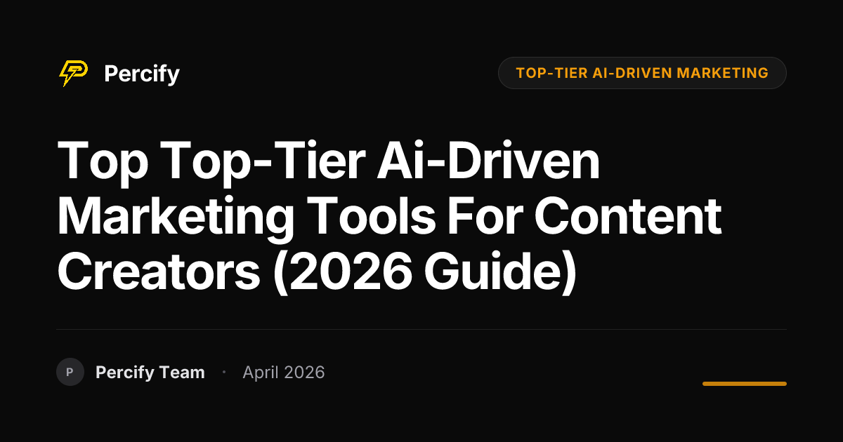 Top top-tier ai-driven marketing Tools for Content Creators (2026 Guide) - Percify AI Avatar Blog Cover