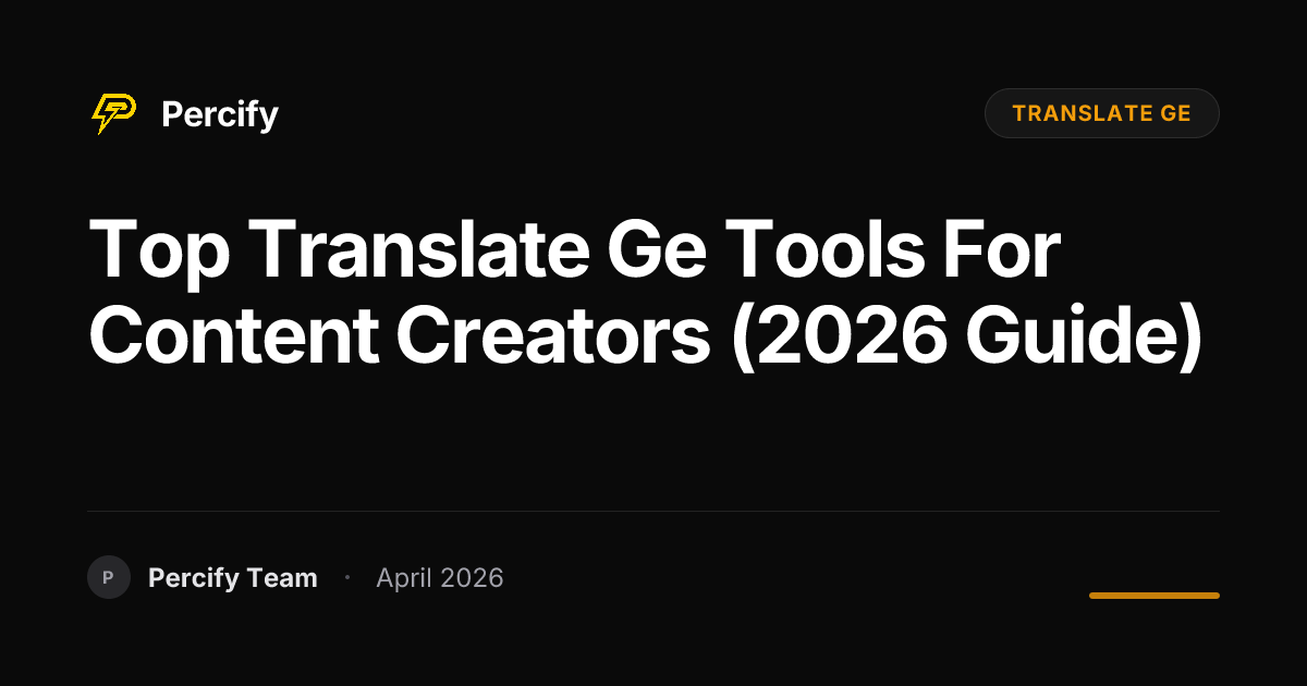 Top translate ge Tools for Content Creators (2026 Guide) - Percify AI Avatar Blog Cover