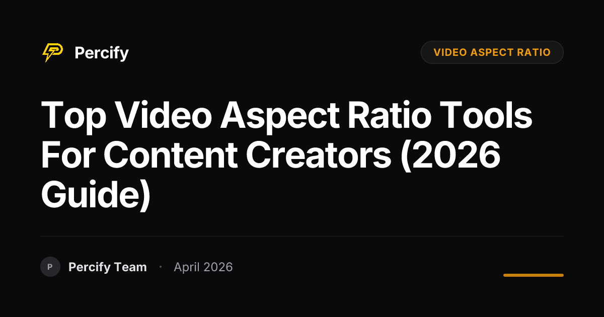 Top video aspect ratio Tools for Content Creators (2026 Guide) - Percify AI Avatar Blog Cover