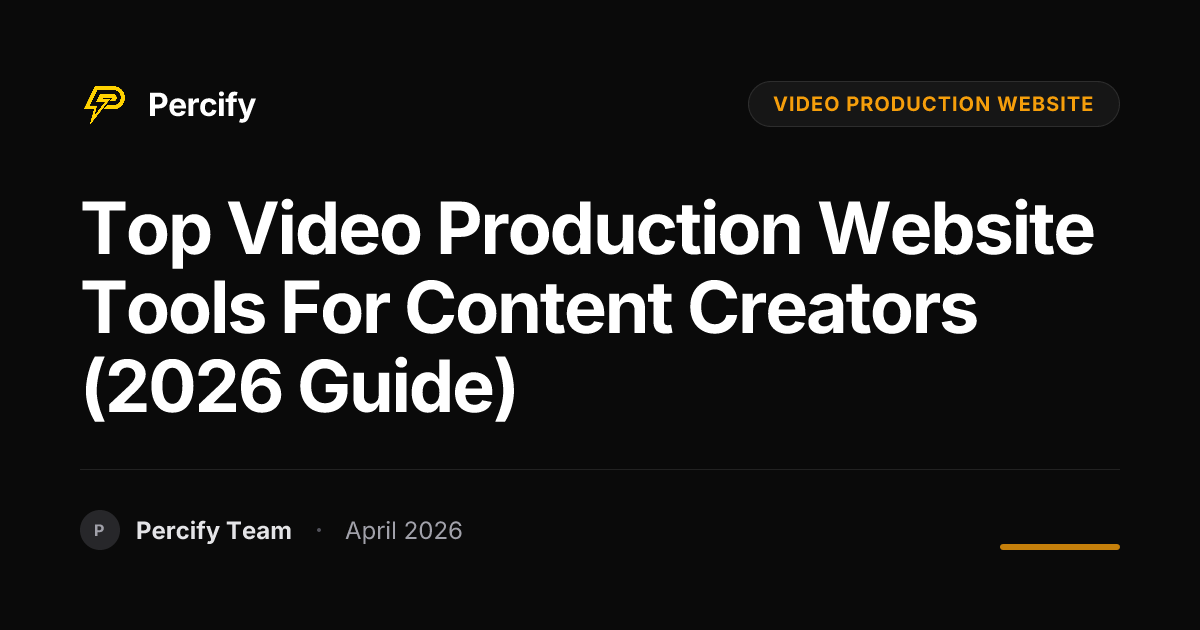 Top video production website Tools for Content Creators (2026 Guide) - Percify AI Avatar Blog Cover