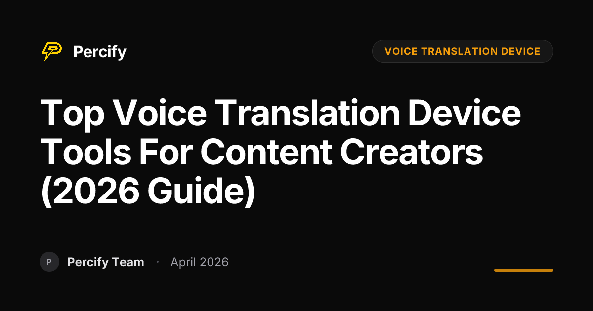 Top voice translation device Tools for Content Creators (2026 Guide) - Percify AI Avatar Blog Cover