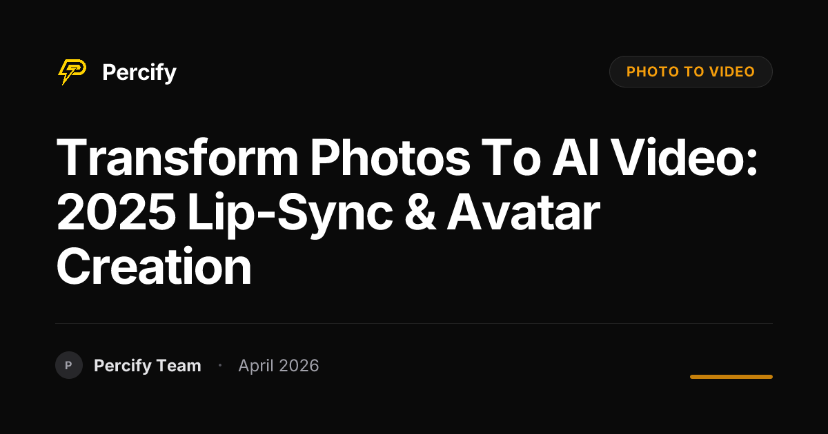 Transform Photos to AI Video: 2025 Lip-Sync & Avatar Creation - Percify AI Avatar Blog Cover