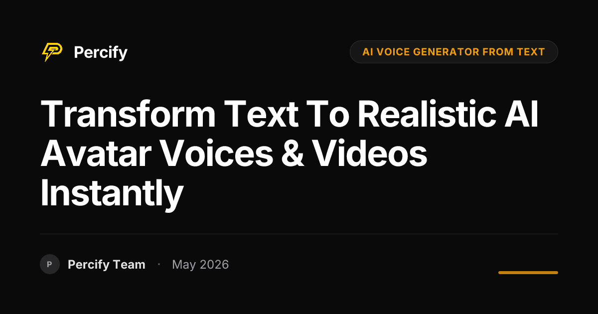 Transform Text to Realistic AI Avatar Voices & Videos Instantly - Percify AI Avatar Blog Cover