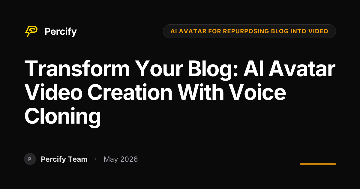 Transform Your Blog: AI Avatar Video Creation with Voice Cloning - Percify AI Avatar Blog Cover