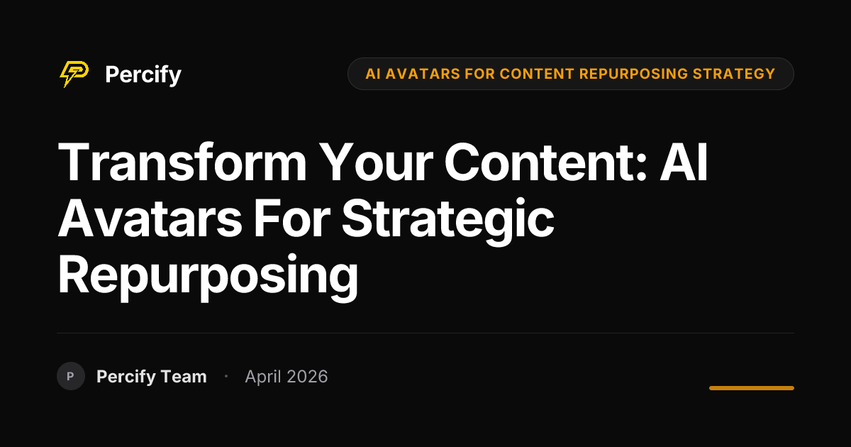 Transform Your Content: AI Avatars for Strategic Repurposing - Percify AI Avatar Blog Cover