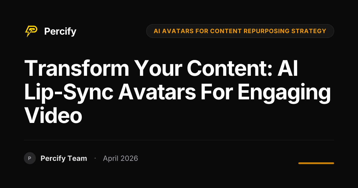 Transform Your Content: AI Lip-Sync Avatars for Engaging Video - Percify AI Avatar Blog Cover