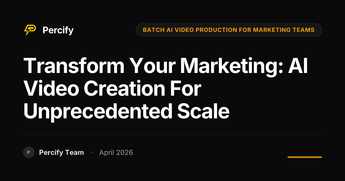 Transform Your Marketing: AI Video Creation for Unprecedented Scale - Percify AI Avatar Blog Cover