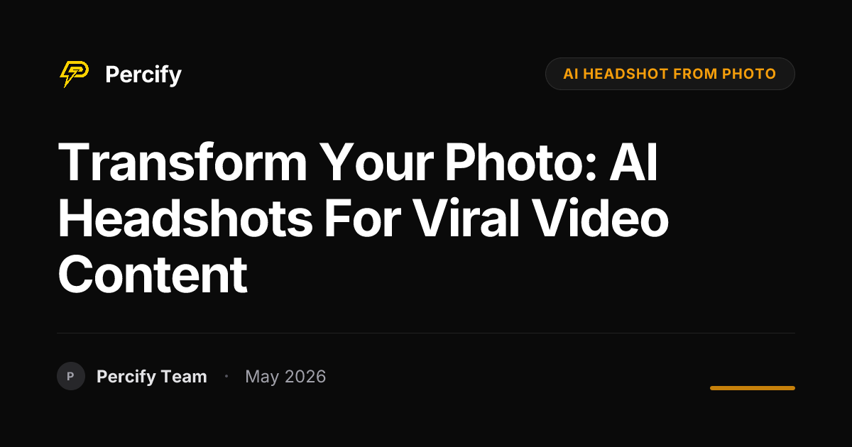 Transform Your Photo: AI Headshots for Viral Video Content - Percify AI Avatar Blog Cover