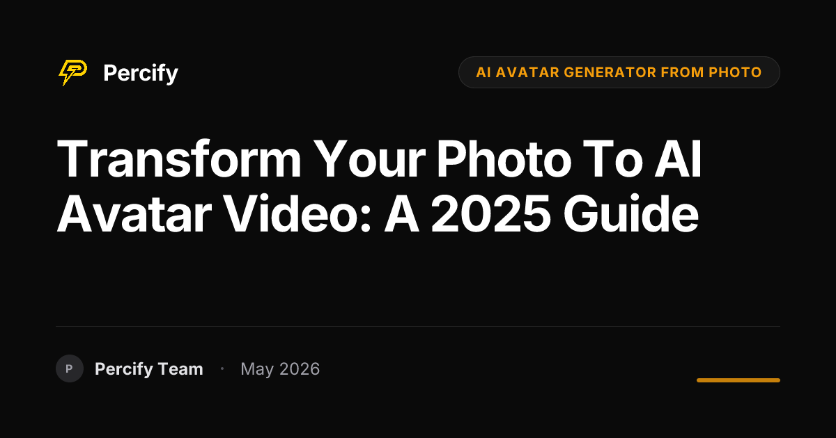 Transform Your Photo to AI Avatar Video: A 2025 Guide - Percify AI Avatar Blog Cover