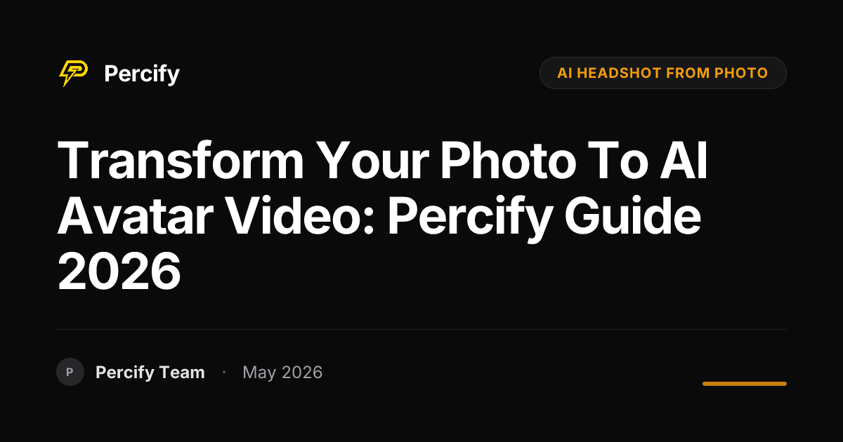 Transform Your Photo to AI Avatar Video: Percify Guide 2026 - Percify AI Avatar Blog Cover