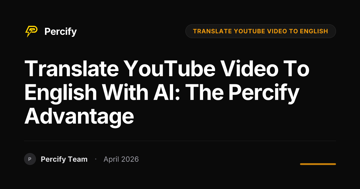 Translate YouTube Video to English with AI: The Percify Advantage - Percify AI Avatar Blog Cover