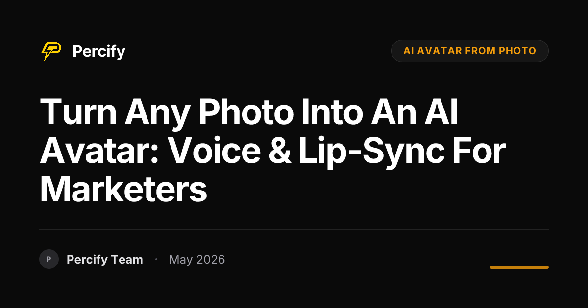 Turn Any Photo into an AI Avatar: Voice & Lip-Sync for Marketers - Percify AI Avatar Blog Cover