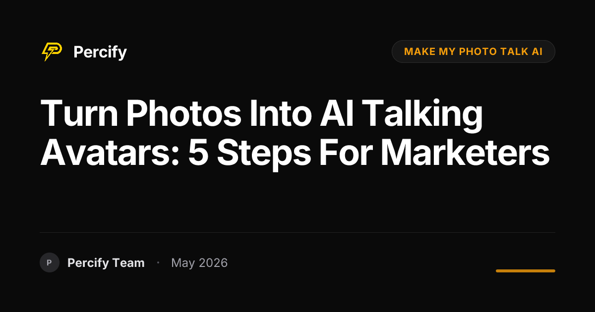 Turn Photos into AI Talking Avatars: 5 Steps for Marketers - Percify AI Avatar Blog Cover