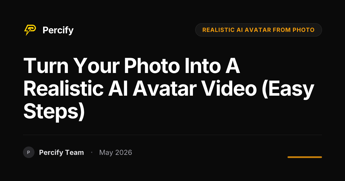 Turn Your Photo Into a Realistic AI Avatar Video (Easy Steps) - Percify AI Avatar Blog Cover