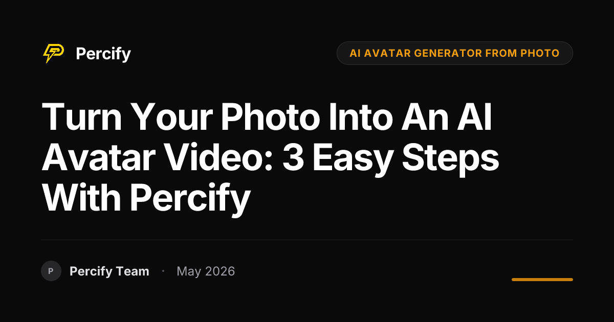 Turn Your Photo into an AI Avatar Video: 3 Easy Steps with Percify - Percify AI Avatar Blog Cover