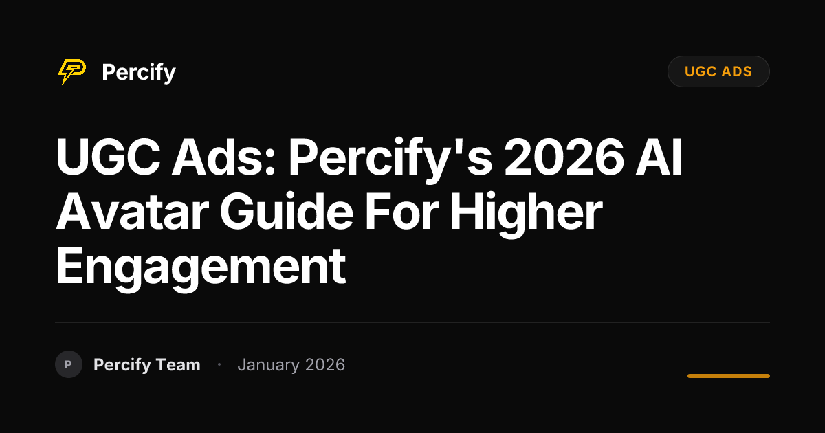 UGC Ads: Percify's 2026 AI Avatar Guide for Higher Engagement | Percify ...