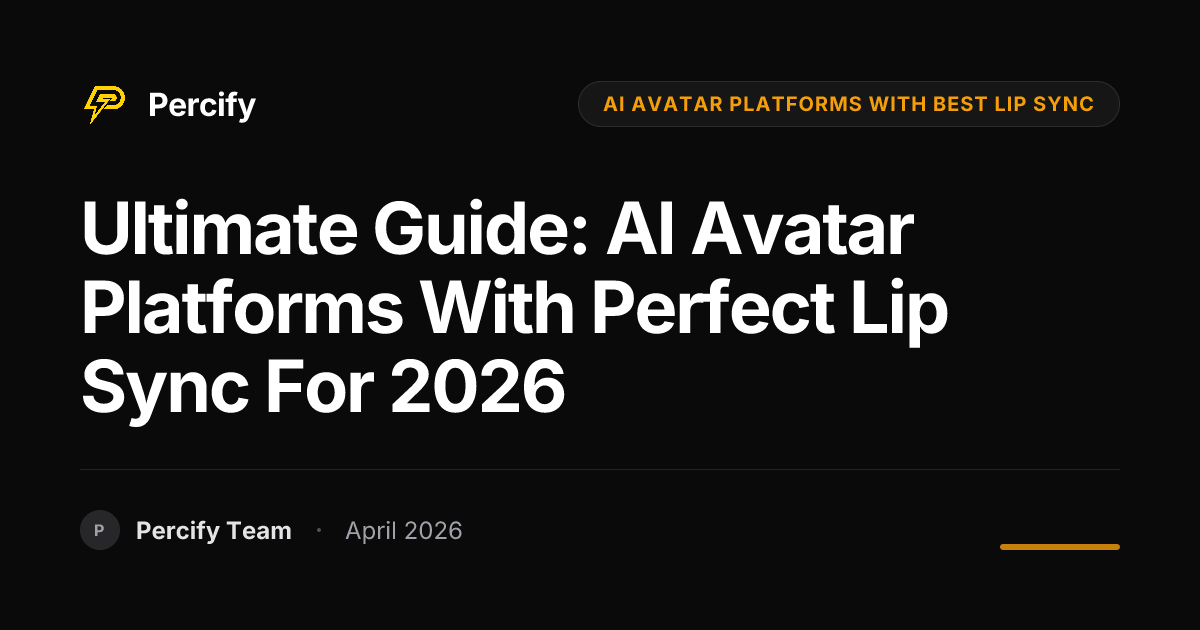 Ultimate Guide: AI Avatar Platforms with Perfect Lip Sync for 2026 - Percify AI Avatar Blog Cover