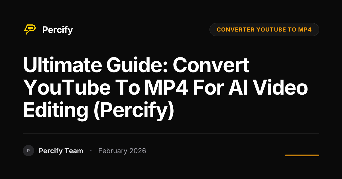 Ultimate Guide: Convert YouTube to MP4 for AI Video Editing (Percify) - Percify AI Avatar Blog Cover