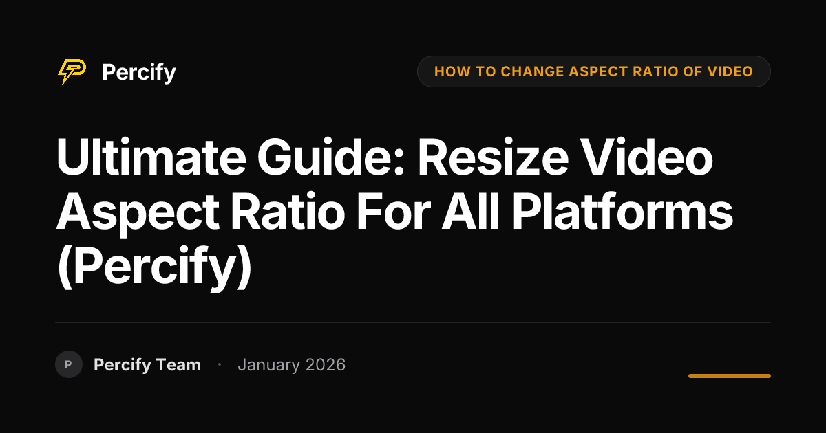 Ultimate Guide: Resize Video Aspect Ratio for All Platforms (Percify ...