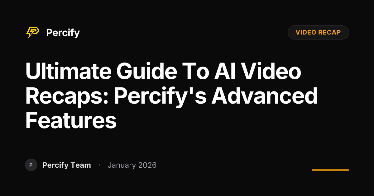 Ultimate Guide to AI Video Recaps: Percify's Advanced Features ...